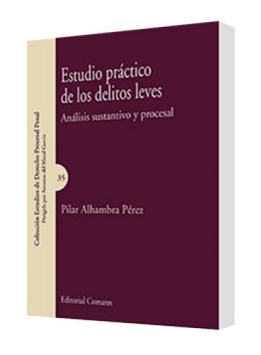 ESTUDIO PRÁCTICO DE LOS DELITOS LEVES (Análisis sustantivo y procesal)